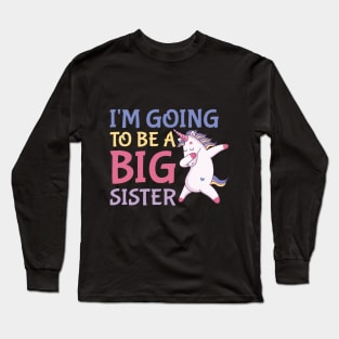 I'm going to be a big sister unicorn Long Sleeve T-Shirt